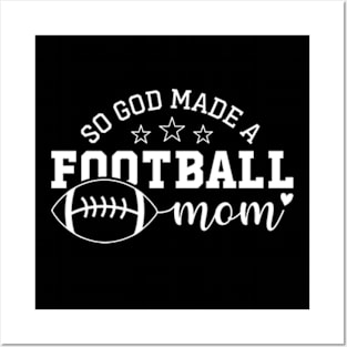 So God Made A Football Mom Posters and Art